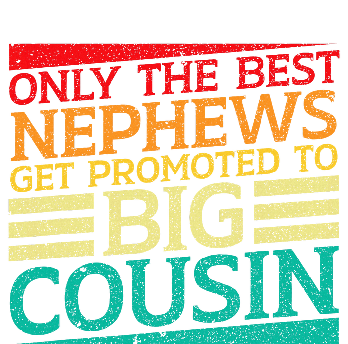 Only The Best Nephews Get Promoted To Big Cousin Future T-Shirt