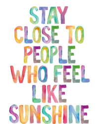 Stay Close To People Who Feel Like Sunshine T-Shirt