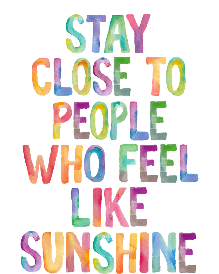 Stay Close To People Who Feel Like Sunshine T-Shirt