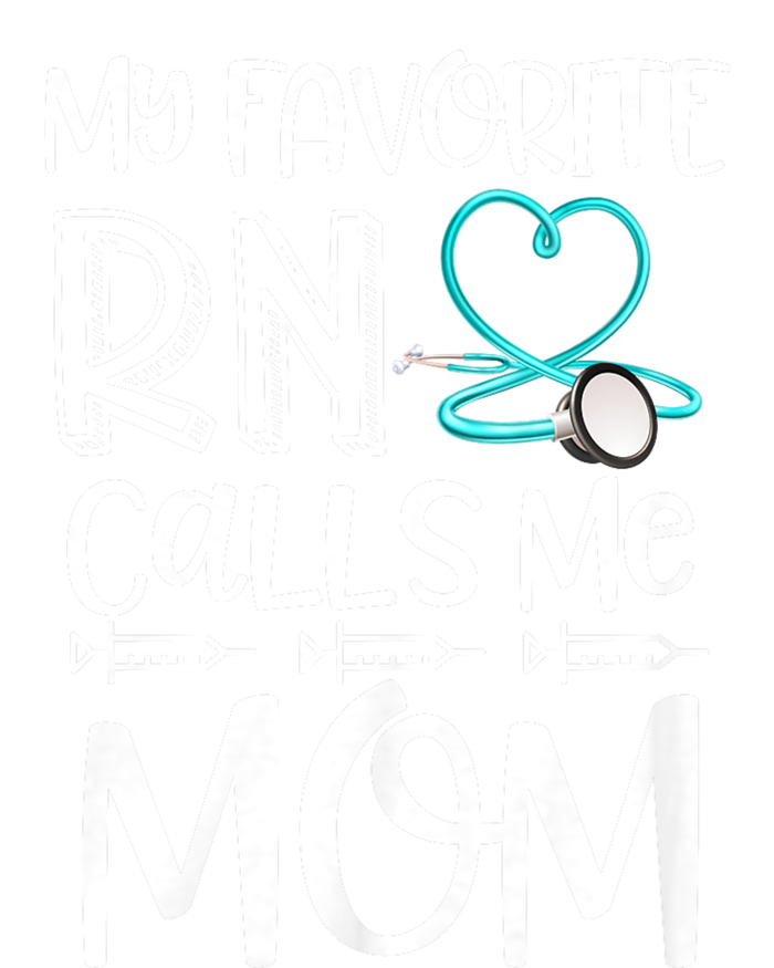 My Favorite Rn Calls Me Mom Nurse Gift From Daughter T-Shirt