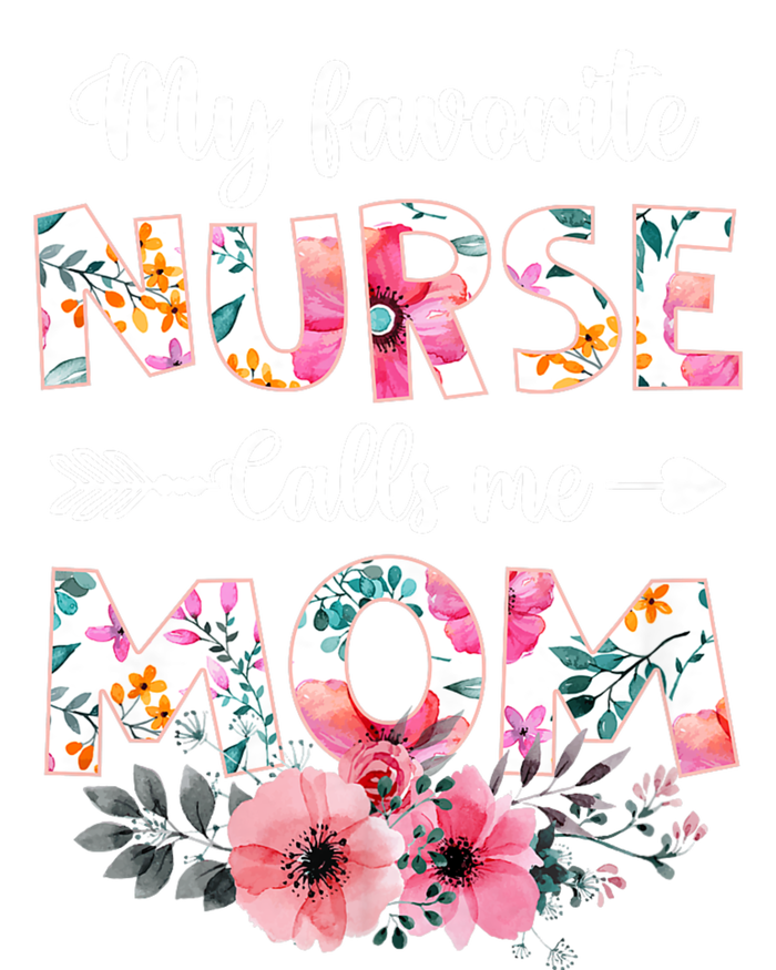 My Favorite Nurse Calls Me Mom Nursing Mom Floral Mothers Day Full-Length Apron With Pockets