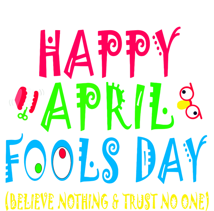 Happy April Fools Day April 1st Joke Pranks Funny T-Shirt