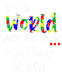 In A World Where You Can Be Anything Be Kind Autism Awareness T-Shirt