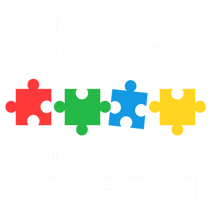 Society Says Im Autistic God Says Im Perfect T-Shirt