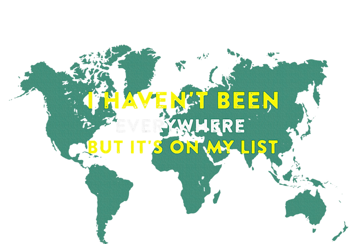 I HavenT Been Everywhere But ItS On My List Map T-Shirt