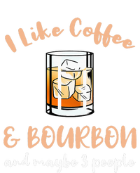 I Like Coffee And Bourbon And Maybe 3 People Long Sleeve Shirt