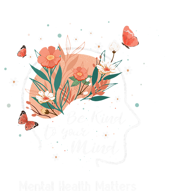 Mental Health Matters Be Kind To Your Mind Women's T-Shirt