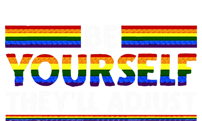 Lgbt Rainbow Flag Pride Be Yourself Theyll Adjust T-Shirt