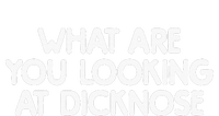 What Are You Looking At Dicknose T-Shirt