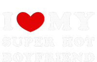 I Love My Super Hot Boyfriend I Heart My Boyfriend Toddler Hoodie