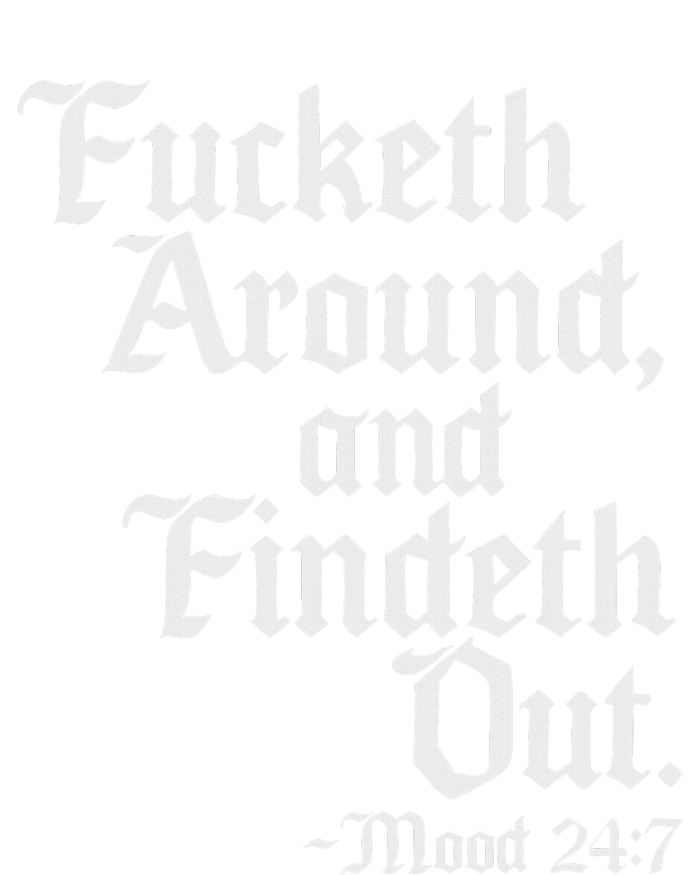 Fucketh Around Fuck Around Find Out Old English Verse T-Shirt