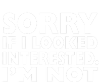 Sorry If Looked Interested T-Shirt