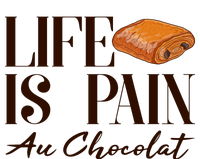 Life Is Pain Au Chocolat T-Shirt