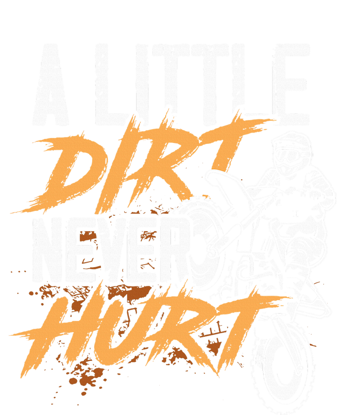 A Little Dirt Never Hurt Funny Motocross Dirt Bike T-Shirt