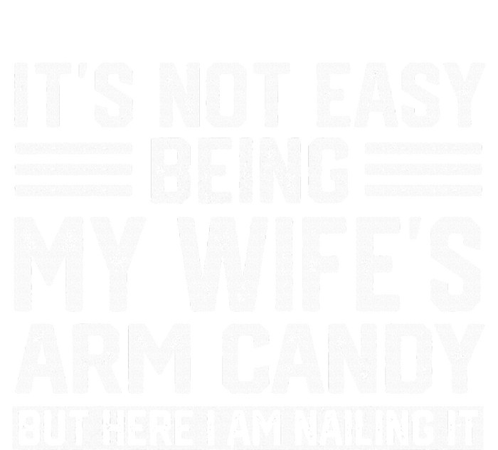 Its Not Easy Being My Wifes Arm Candy Husband Toddler Sweatshirt