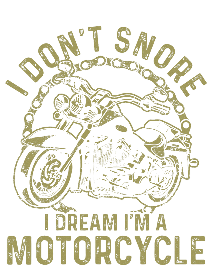 I DonT Snore I Dream IM A Motorcycle Women's T-Shirt