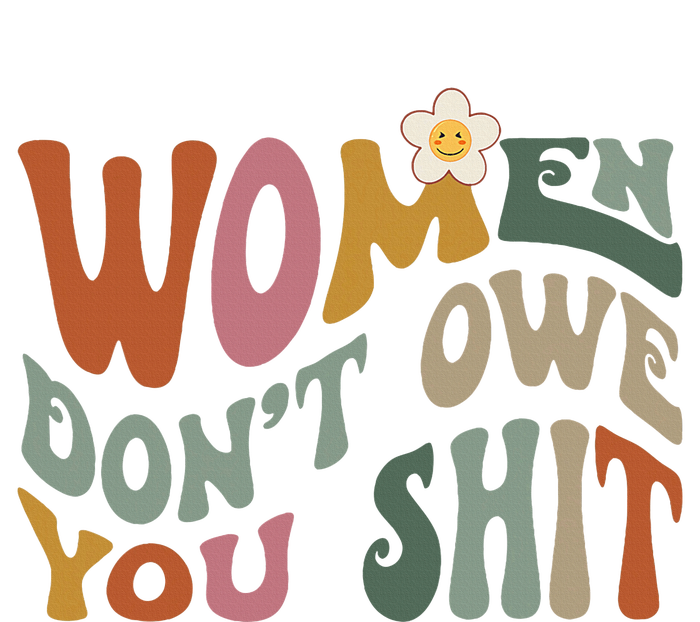 Vintage Women DonT Owe You Feminist Women Girl Power T-Shirt