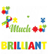 I Dont Speak Much Brilliant Autistic Autism Awareness Gift Funny Gift T-Shirt