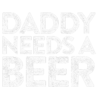 Daddy Needs A Beer FatherS Day T-Shirt