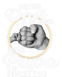 Being dad Is An Honor Being Papa Is Priceless T-Shirt