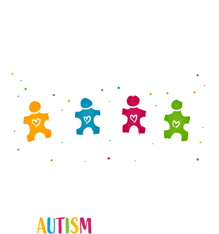 In World Where You Can Be Anything Be Kind Autism Awareness Gift Tie-Dye T-Shirt