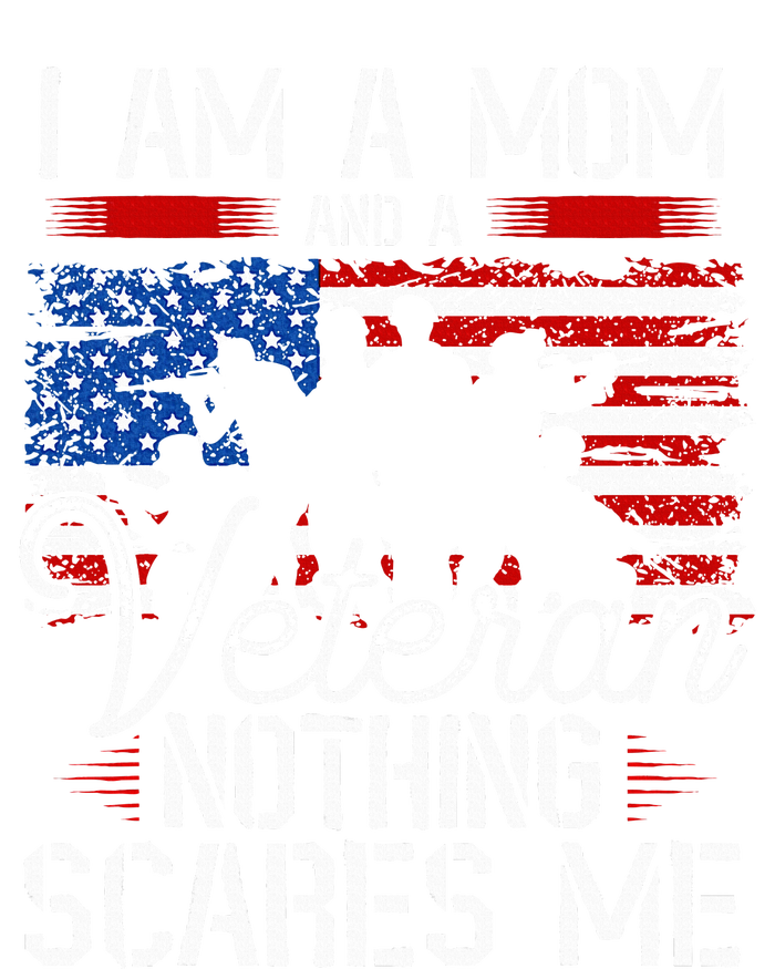 I Am A Mom And A Veteran Nothing Scares Me Veteran T-Shirt