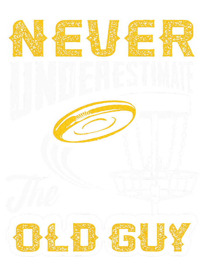 Never Underestimate The Old Guy Funny Disc Golf Frisbee Gift T-Shirt