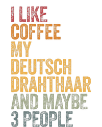 I Like Coffee My Deutsch Drahthaar And Maybe 3 People Full Zip Hoodie