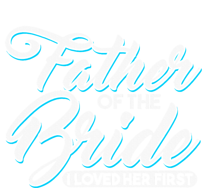 I Loved Her First Father Of The Bride Father Of Bride T-Shirt