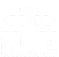 I Am A Mom And A Nurse Nothing Scares Me Funny Nurse T-Shirt