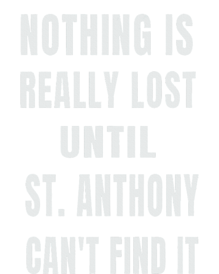 Nothing Is Really Lost Funny P.A.T.R.O.N St Anthony T-Shirt