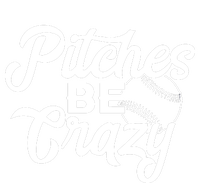 Pitches Be Crazy Softball Baseball T-Shirt