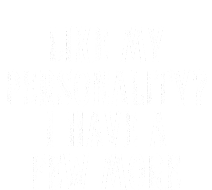 Like My Personality I Have A Few More Tall Long Sleeve T-Shirt