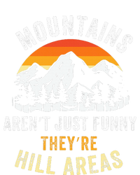 Mountains ArenT Funny TheyRe Hill Areas T-Shirt