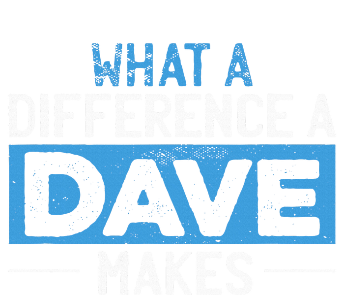 What A Difference A Dave Makes T-Shirt