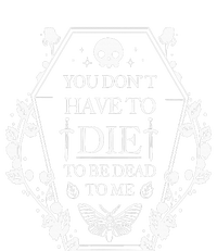 You DonT Have To Die To Be Dead T-Shirt