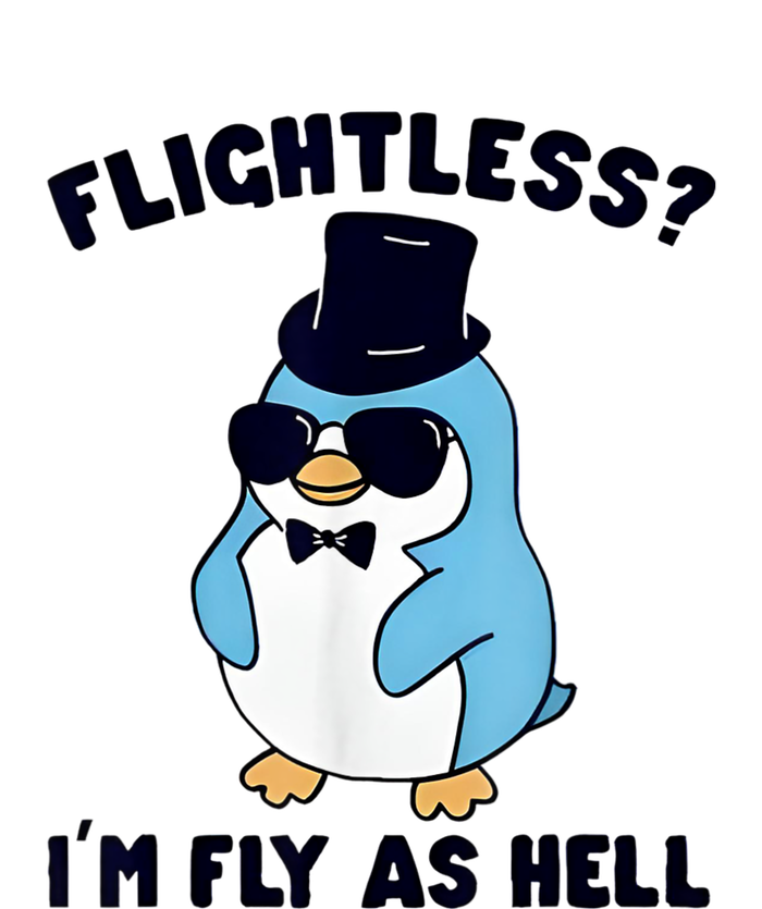 Penguin Flightless I’M Fly As Hell T-Shirt