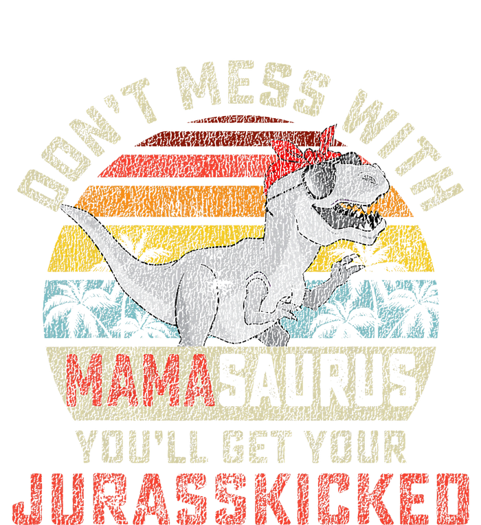 Dont Mess With Mamasaurus Youll Get Jurasskicked T-Shirt