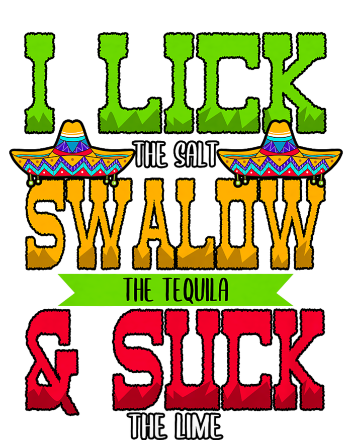 I Lick The Salt Swallow The Tequila Cinco De Mayo Mexican Party Fiesta May 5th T-Shirt