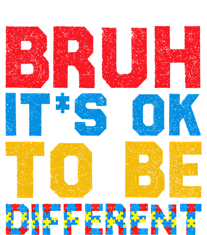 Pride Autism Awareness Day Bruh ItS Ok To Be Different Great Gift T-Shirt