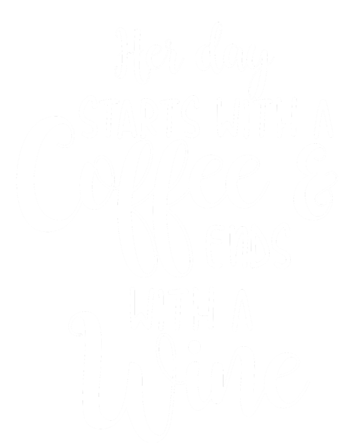 Her Day Starts With A Coffee Ends With A Wine Funny Women T-Shirt