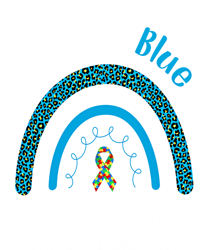 Rainbow Ribbon I Wear Blue For My Daughter Autism Awareness Meaningful Gift Tall Sweatshirt