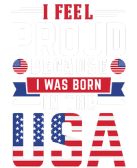 I Feel Proud Because I Was Born In The Usa T-Shirt