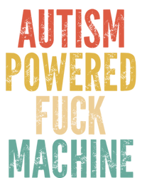 Autism Powered Fuck Machine Funny Quote Gift T-Shirt