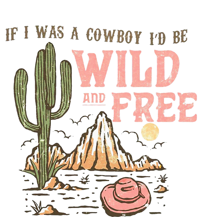 If I Was A Cowboy Wild And Free Garment-Dyed Sweatshirt