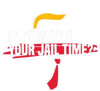 Isnt It Past Your Jail Time Funny Comedy Anti Trump Quote T-Shirt