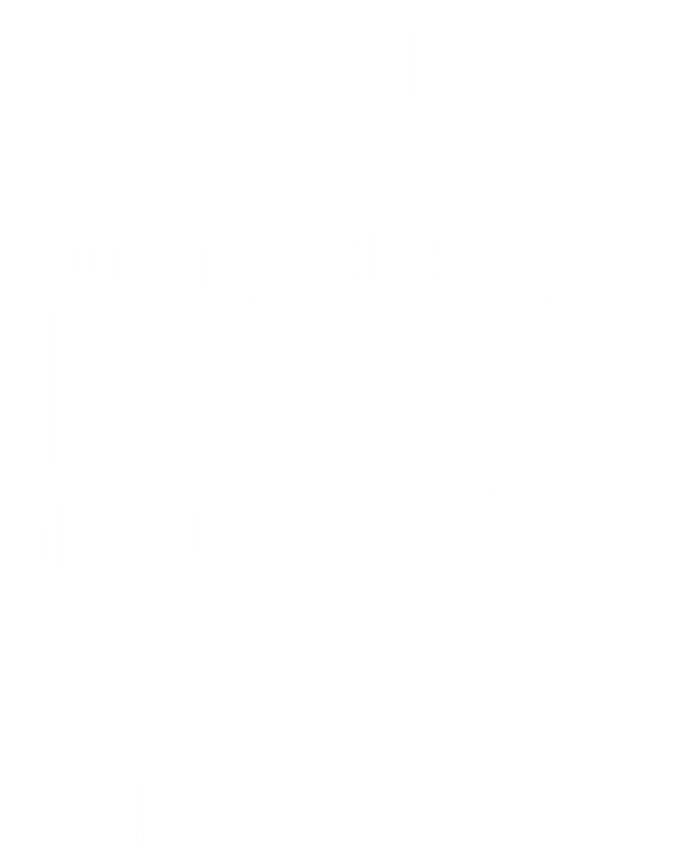 Autism Doesnt Come With A Manual It Comes With A Parent Who Never Gives Up T-Shirt