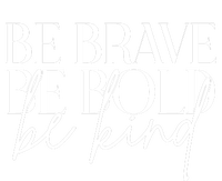 Be Brave Be Bold Be Kind Quote T-Shirt