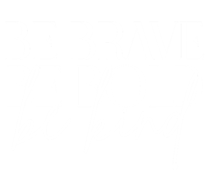 Be Brave Be Bold Be Kind Quote T-Shirt