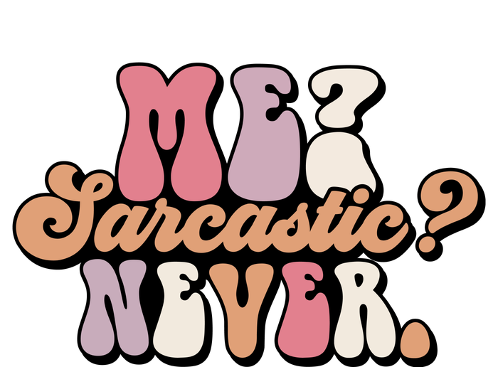 Me? Sarcastic? Never T-Shirt